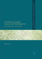 Honneth and Everyday Intercultural (Mis)Recognition: Work, Marginalisation and Integration 331964193X Book Cover