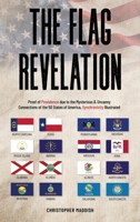 The Flag Revelation: Proof of Providence Due to the Mysterious & Uncanny Connections of the 50 States of America, Synchronicity Illustrated B0CVYJJFXK Book Cover
