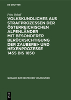Volkskundliches aus Strafprozessen der �sterreichischen Alpenl�nder mit besonderer ber�cksichtigung der Zauberei- und Hexenprozesse 1455 bis 1850 3111189228 Book Cover