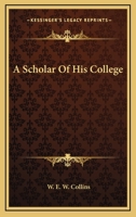 A Scholar Of His College 0548304122 Book Cover