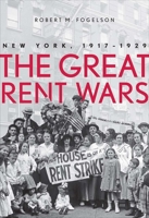 The Great Rent Wars: Rent Strikes and Rent Control in New York City, 1917-1929 0300191723 Book Cover