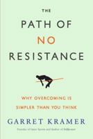 The Path of No Resistance: Why Overcoming is Simpler than You Think 1626341176 Book Cover
