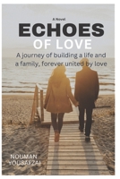 Echoes Of Love: A True Testament of the Power of Love: Together through every challenge B0BTP1V4R3 Book Cover