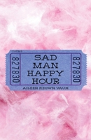 Sad Man Happy Hour 1969421002 Book Cover