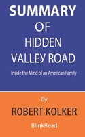 Summary of Hidden Valley Road By Robert Kolker - Inside the Mind of an American Family B089HYQQRR Book Cover