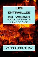 Les entrailles du volcan: voyage au fond de l´âme de Sade 1983590169 Book Cover