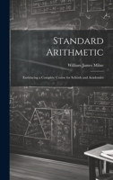 Standard Arithmetic: Embracing a Complete Course for Schools and Academies 1020311835 Book Cover