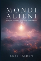 Mondi Alieni: Biologia, Società e Spiritualità Oltre la Terra (Italian Edition) B0FQCR9WB9 Book Cover
