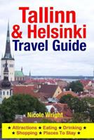 Tallinn & Helsinki Travel Guide: Attractions, Eating, Drinking, Shopping & Places To Stay 150034639X Book Cover