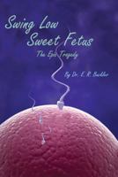 Swing Low Sweet Fetus 1628381655 Book Cover