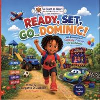 Ready, Set, Go...Dominic!: An Adventure of Curiosity, Courage & Confidence (A Heart-to-Heart Bilingual Collection) B0HFN8BYLW Book Cover