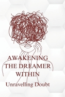 Awakening The Dreamer Within: Unravelling Doubt B0DR22RJ77 Book Cover