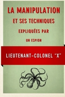 La Manipulation et ses techniques expliquees par un espion B086G17B3J Book Cover