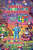 Cancel Everything (Absurd to Illegal) B0F2M8RSMK Book Cover