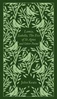 Lamia, Isabella, the Eve of St.Agnes and Other Poems (Penguin Classics: Poetry First Editions) 0241303141 Book Cover