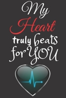 My Heart Truly Beats for You: Valentine Themed Journal - It's a Perfect Gift for People Who Are In Love - Good for Writing, Jotting and Memory KeepSake 1650001754 Book Cover
