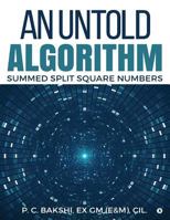 An Untold Algorithm: Summed Split Square Numbers 1947949918 Book Cover