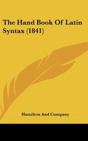 The Hand Book Of Latin Syntax 1437162452 Book Cover