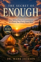 The Secret of Enough: Five Biblical Keys to Contentment in a World That Always Wants More B0HH7CC8B1 Book Cover