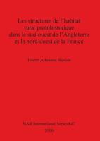 Les Structures de L'Habitat Rural Protohistorique Dans Le Sud-Ouest de L'Angleterre Et Le Nord-Ouest de La France (Bar International Series) 1841710512 Book Cover