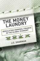 The Money Laundry: Regulating Criminal Finance in the Global Economy B00A2PIS9I Book Cover