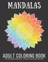 Mandalas Adult Coloring Book: 100 Mandala Patterns | Stress-Relieving Designs for Adults B08B384LQ4 Book Cover