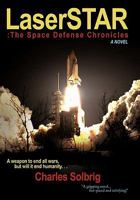 Laserstar: The Space Defense Chronicles 1452088969 Book Cover