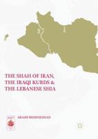 The Shah of Iran, the Iraqi Kurds, and the Lebanese Shia 3319899465 Book Cover