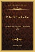 The pulse of the pueblo;: Personal glimpses of Indian life, 1163155578 Book Cover