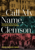 Call My Name, Clemson: Documenting the Black Experience in an American University Community 1609387406 Book Cover