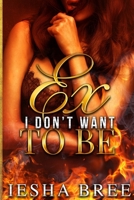 Ex I Don't Want to Be 1695739485 Book Cover