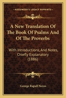 A New Translation of the Book of Psalms and of the Proverbs 1425546595 Book Cover