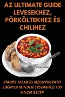 Az Ultimate Guide levesekhez, pörköltekhez és chilihez (Hungarian Edition) 1835648517 Book Cover