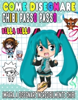 come disegnare chibi: Impara a disegnare personaggi chibi unici passo dopo passo B0BSY4T8KL Book Cover