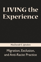 Living the Experience: Migration, Exclusion, and Anti-Racist Practice 1552662101 Book Cover