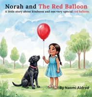 Norah and The Red Balloon: A little story about kindness and one very special balloon 1764778529 Book Cover