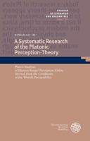 A Systematic Research of the Platonic Perception-theory: Plato's Analysis of the Perception Ability of Human Beings Derived from the Conditions of the ... 3825348504 Book Cover