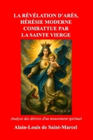 LA RÉVÉLATION D’ARÈS, HÉRÉSIE MODERNE COMBATTUE PAR LA SAINTE VIERGE: Analyse des dérives d'un mouvement spirituel (French Edition) B0GKZ7DQVB Book Cover