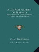 A Chinese Garden of Serenity: Reflections of a Zen Buddhist (Large Print Edition) 1169886493 Book Cover