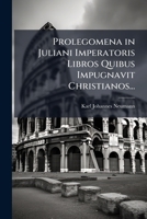 Prolegomena in Juliani Imperatoris Libros Quibus Impugnavit Christianos... 1172672253 Book Cover