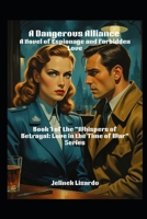 A Dangerous Alliance: A Novel of Espionage and Forbidden Love (Whispers of Betrayal: Love in the Time of War) B0FGZ6J453 Book Cover