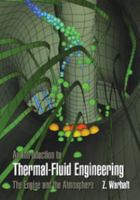 An Introduction to Thermal-Fluid Engineering: The Engine and the Atmosphere (Cambridge Series on Chemical Engineering) 0521589274 Book Cover