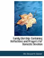 Family Worship: Containing Reflections and Prayers for Domestic Devotion 0554893851 Book Cover