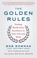 The Golden Rules: Finding World-Class Excellence in Your Life and Work 1250145880 Book Cover