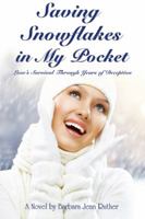 Saving Snowflakes in My Pocket: Love's Survival Through Years of Deception 1432773283 Book Cover