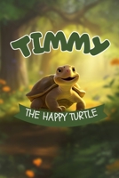 Timmy the Happy Turtle B0F2MRJXQY Book Cover