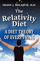 The Relativity Diet: A Diet Theory of Everything 0984187243 Book Cover