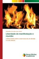 Liberdade de manifestação e reunião:: a tênue linha entre o exercício de um direito e o seu abuso 6202804440 Book Cover