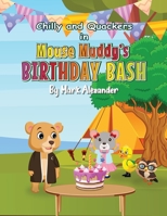 Chilly and Quackers and Mouse Muddy's BIRTHDAY BASH B0FGB3F472 Book Cover