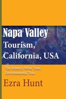 Napa Valley Tourism, California, USA: The History, Wine Tour, Environmental Tour B084DGWDFF Book Cover